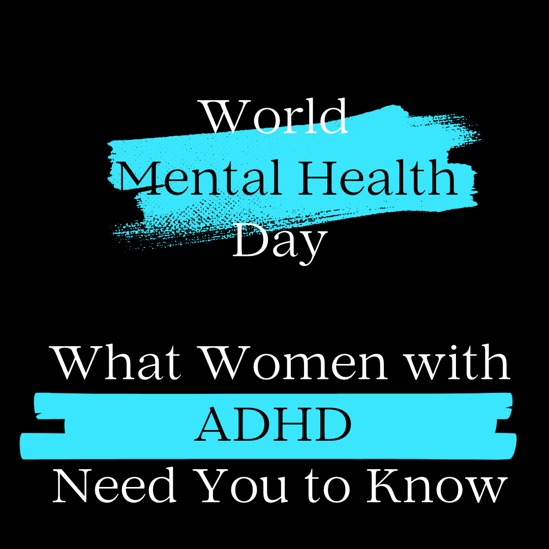 World Mental Health Day: What Women with ADHD Need You to Know
